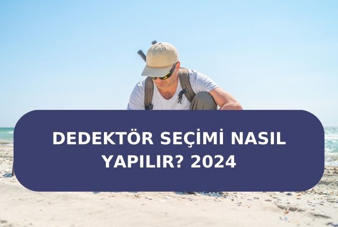Dedektör Seçimi Nasıl Yapılır? 2024 1 Dedektör Seçimi Nasıl Yapılır 2024